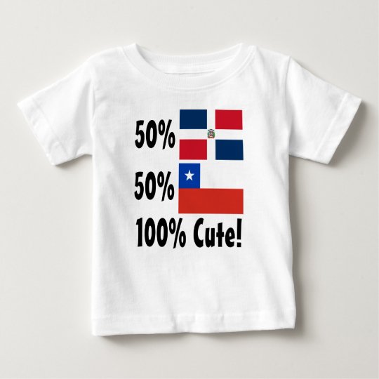 50% Dominican 50% Chilean 100% Cute Baby T-Shirt
