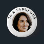 50 &  Fabulous Photo Birthday Party<br><div class="desc">50 & Fabulous Birthday Party Photo Button.</div>