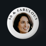 50 &  Fabulous Photo Birthday Party  2 Inch Round Button<br><div class="desc">50 & Fabulous Birthday Party Photo Button.</div>