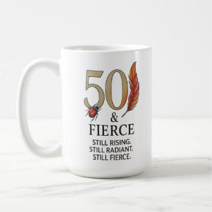 50 & Fierce – Radiant Rise Coffee Mug