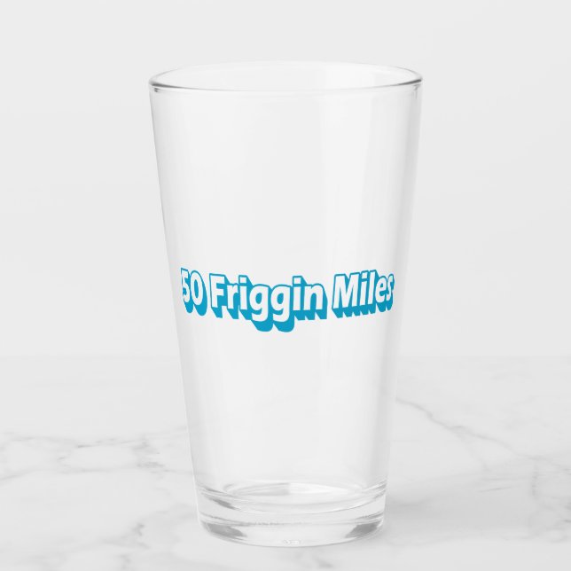 50 Friggin Miles Ultra Running Glass (Front)