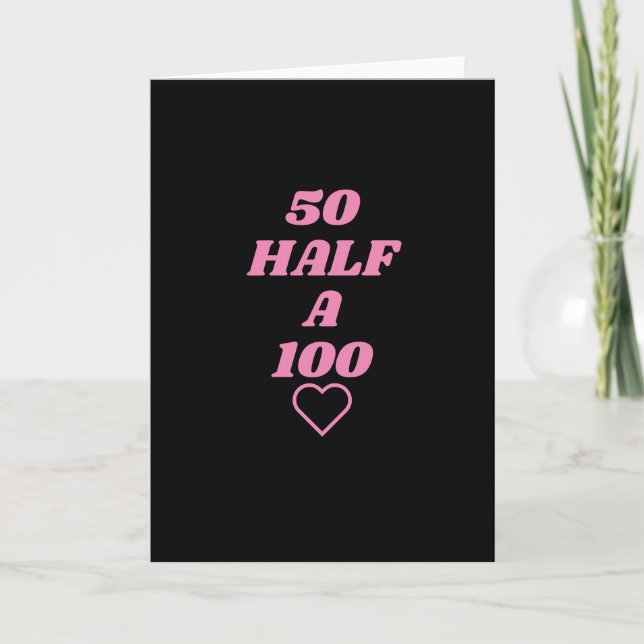 50 half a 100 Birthday Card (Front)