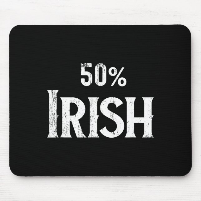 50% Half Irish Shirt, St Patricks Day  Mouse Pad (Front)