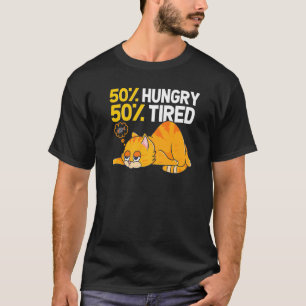 50 Hungry 50 Tired  Cat Illustration For Cat T-Shirt