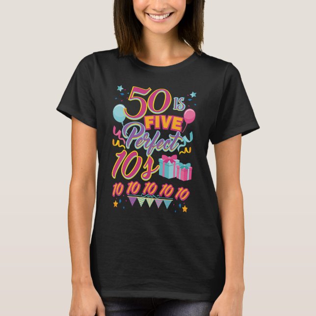 50 Is Five Perfect 10s 50th Birthday T-Shirt (Front)