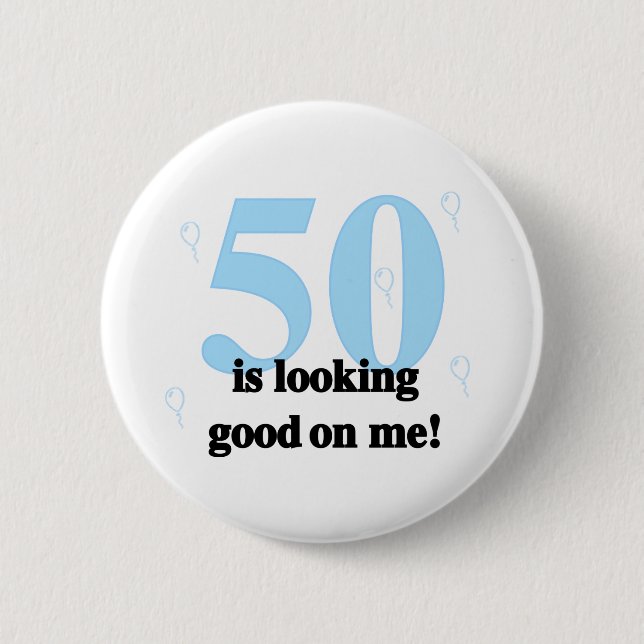 50 is Looking Good on Me 2 Inch Round Button (Front)