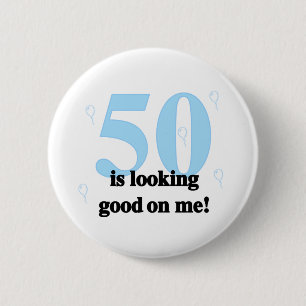 50 is Looking Good on Me 2 Inch Round Button