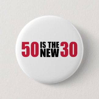 50 is the new 30 birthday 2 inch round button