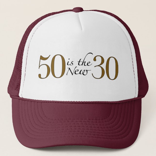 50 Is The New 30 Trucker Hat (Front)