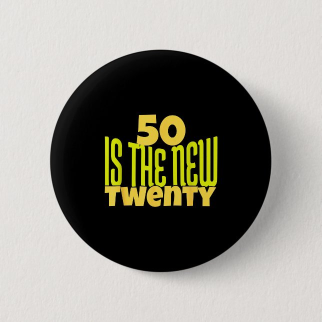 50 Is The New Twenty Funny 50th Birthday 50 Years  2 Inch Round Button (Front)