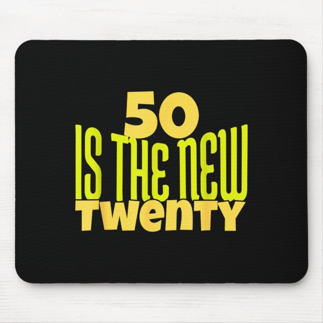 50 Is The New Twenty Funny 50th Birthday 50 Years  Mouse Pad (Front)