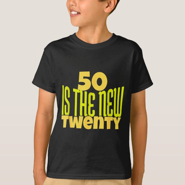 50 Is The New Twenty Funny 50th Birthday 50 Years  T-Shirt (Front)