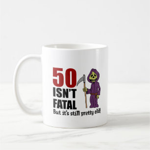 50 Isn't Fatal But Still Old Grim Reaper Coffee Mug