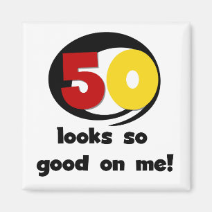 50 Looks So Good On Me T-shirts and Gifts Magnet