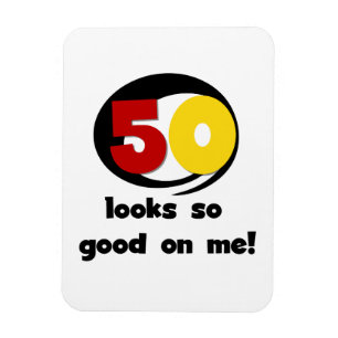 50 Looks So Good On Me T-shirts and Gifts Magnet