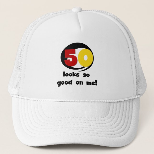 50 Looks So Good On Me T-shirts and Gifts Trucker Hat (Front)