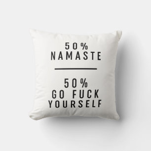50 % Namaste 50 % Go Fck Yourself  Throw Pillow