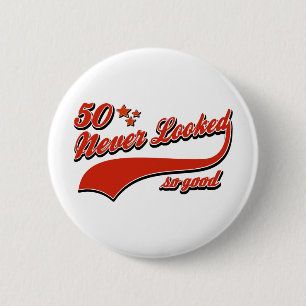 50 never looked so good 2 inch round button