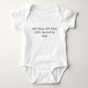 50 Percent Mom Dad 100 Percent Spoiled by Gigi Baby Bodysuit