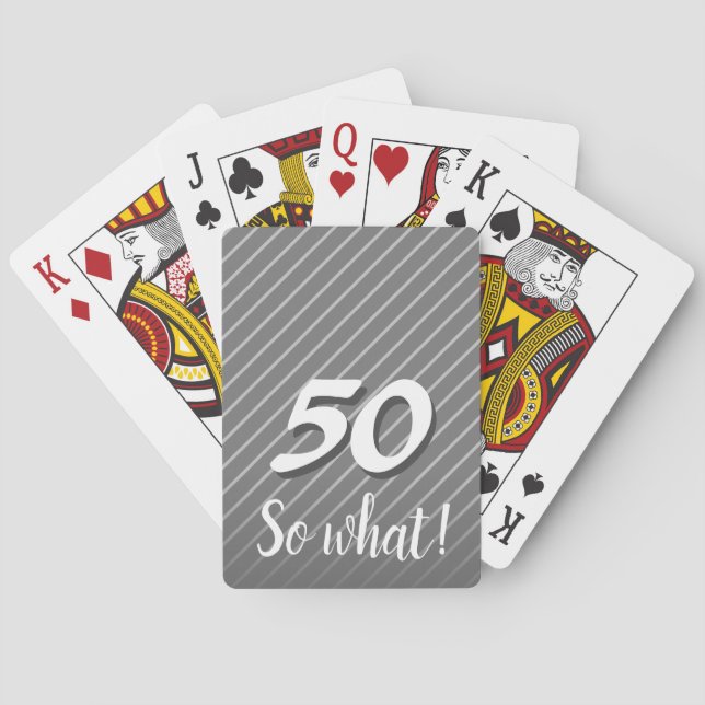 50 so What Elegant Funny Grey Stripe 50th Birthday Playing Cards (Back)