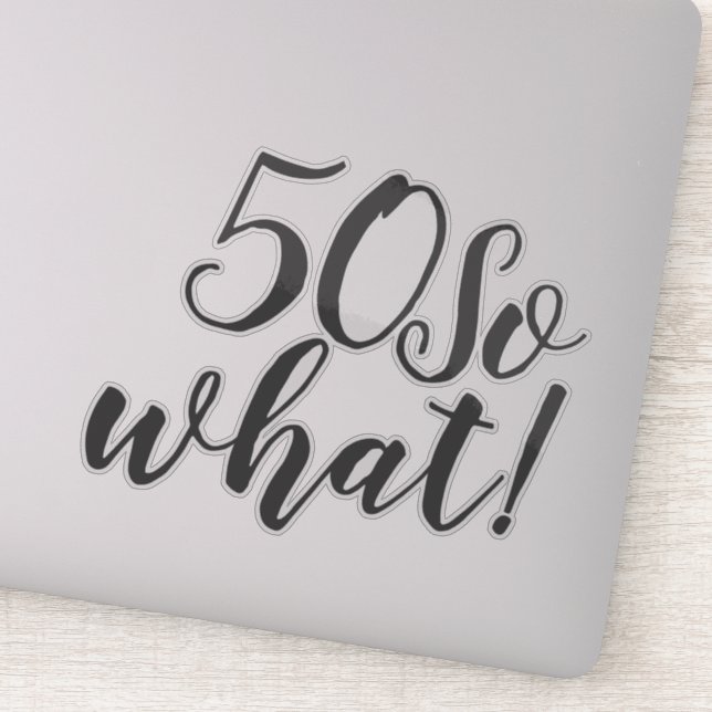 50 So what Funny Positive Typography 50th Birthday (Detail)