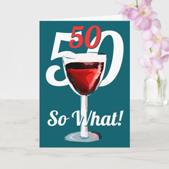 50 So what Motivational Red Wine 50th Birthday Card (Orchid)