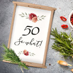 50 So what Watercolor Rose Funny 50th Birthday Serving Tray<br><div class="desc">50 So what Watercolor Rose Funny 50th Birthday Serving Tray. Floral design with script 50 so what. The design features a positive and funny quote 50 so what and beautiful red watercolor roses and twigs. The apron is great for a woman celebrating her 50th birthday and has a sense of...</div>
