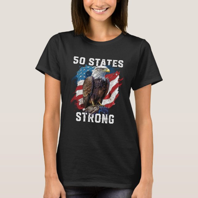 50 States Strong American Bald Eagle America 4th O T-Shirt (Front)