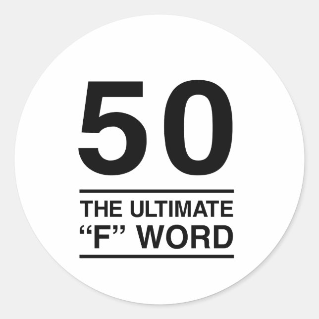 50 The Ultimate “F” Word Classic Round Sticker (Front)