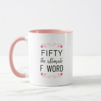 50 The Ultimate F Word | Funny Quote & Pink Floral Mug