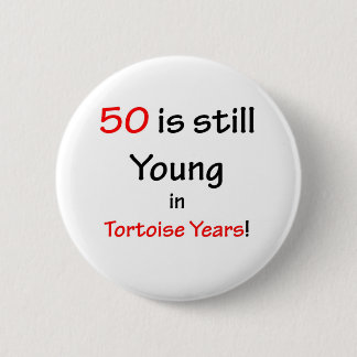 50 Tortoise Years 2 Inch Round Button
