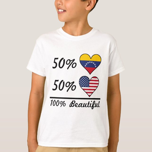 50% Venezuelan 50% American 100% Beautiful T-Shirt (Front)