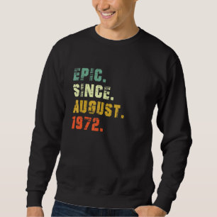 50 Year Old 50th Birthday  Epic Since August 1972 Sweatshirt