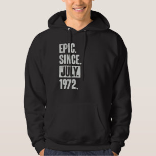 50 Year Old 50th Birthday   Epic Since July 1972 Hoodie