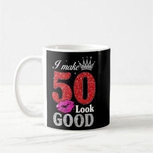 50 Year Old  50th Birthday I Make 50 Look Good Wom Coffee Mug