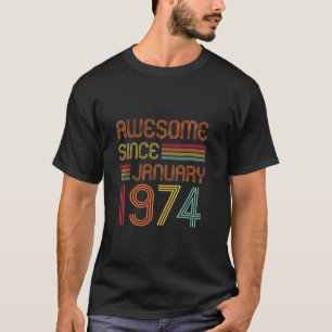 50 Year Old Bday Awesome Since January 1974 50th B T-Shirt