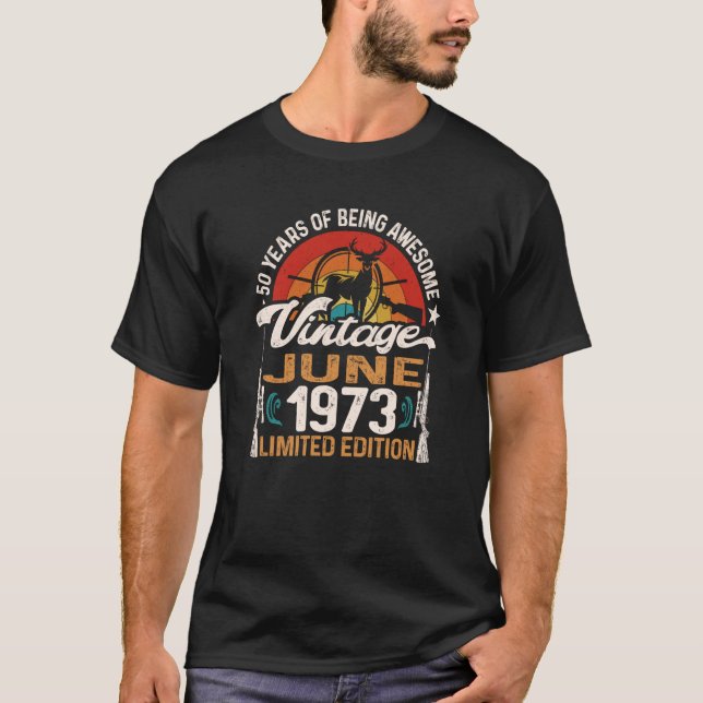 50 Year Old Deer Hunting Hunter Born June 1973 50t T-Shirt (Front)
