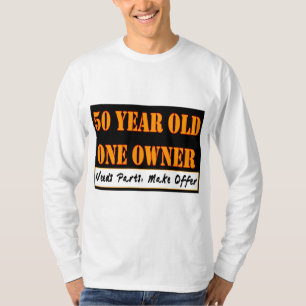50 Year Old, One Owner - Needs Parts, Make Offer T-Shirt