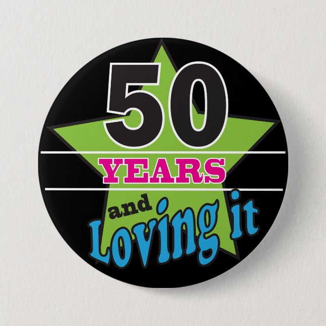 50 Years and Loving It! | 50th Birthday 3 Inch Round Button (Front)
