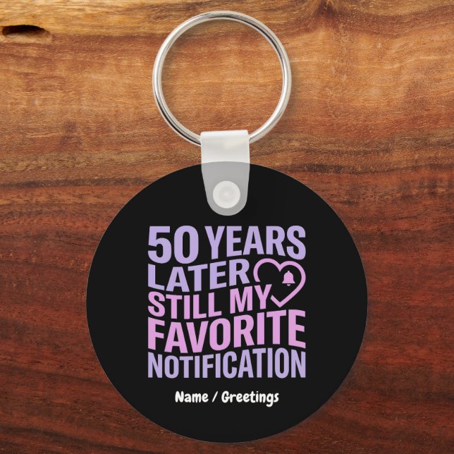 50 Years Later Still My Favourite Notification  Keychain (Front)