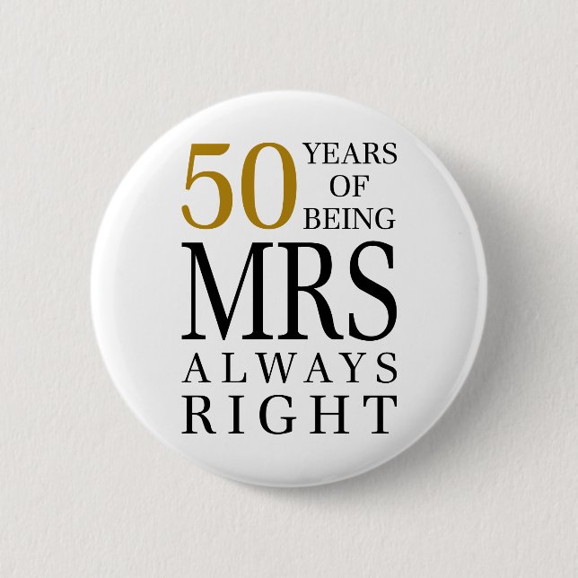 50 years of always being mrs right 2 inch round button (Front)
