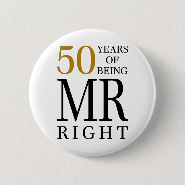 50 years of being mr right 2 inch round button (Front)