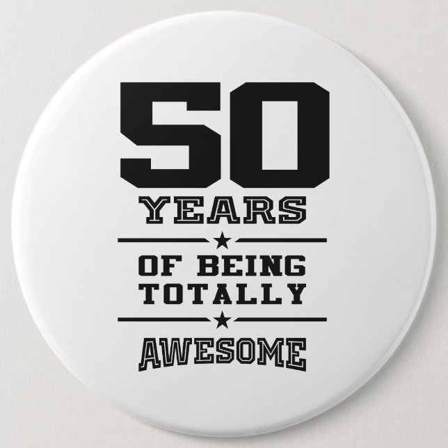 50 Years Of Being Totally Awesome 6 Inch Round Button (Front)
