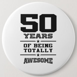 50 Years Of Being Totally Awesome 6 Inch Round Button