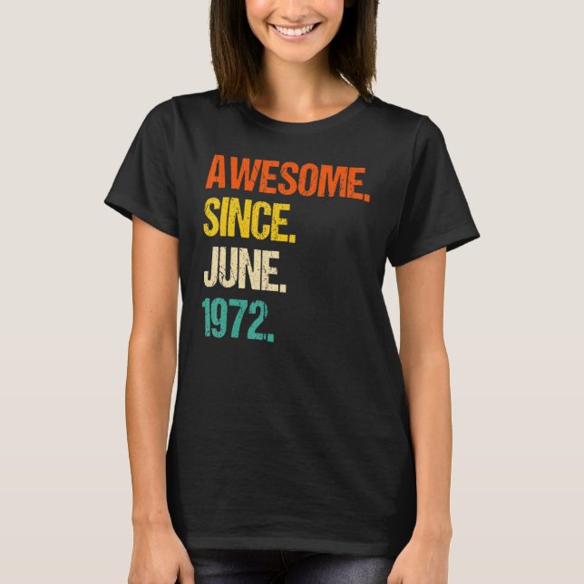 50 Years Old  Awesome Since June 1972 50th Birthda T-Shirt (Front)
