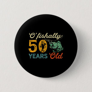 50 Years Old Fishing Gift 50th Birthday Cool Fifty 2 Inch Round Button