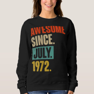 50 Years Old Funny Awesome Since July 1972 50th Bi Sweatshirt