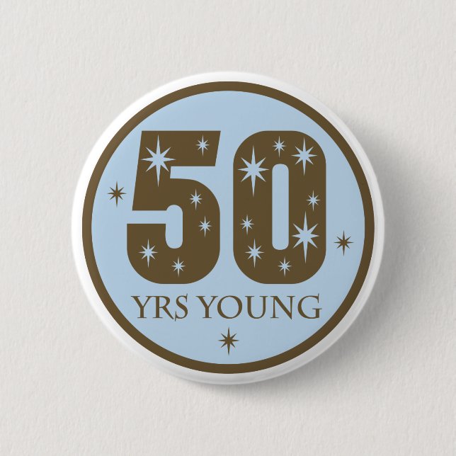 50 Years Young 50th Birthday Gift 2 Inch Round Button (Front)