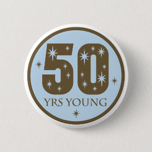 50 Years Young 50th Birthday Gift 2 Inch Round Button