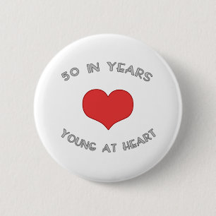 50 Young At Heart 2 Inch Round Button